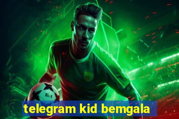 telegram kid bemgala